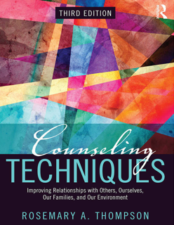 Counseling Techniques-Improving Relationships with Others,Ourselves,Our Families,and Our Environment