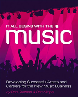 It All Begins with the Music: Developing Successful Artists and Careers for the New Music Business