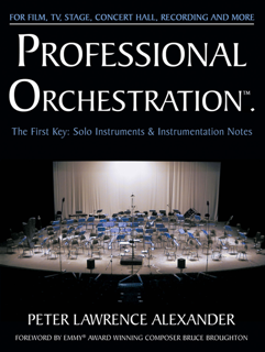Professional Orchestration, Volume 1: The First Key – Solo Instruments & Instrumentation Notes (PDF)
