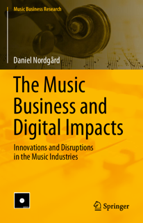 The Music Business and Digital Impacts: Innovations and Disruptions in the Music Industries (PDF)