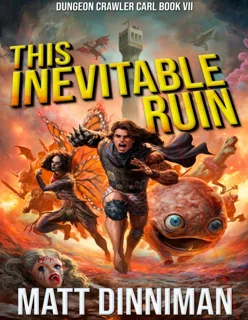 Dungeon Crawler Carl Book 7 : This Inevitable Ruin