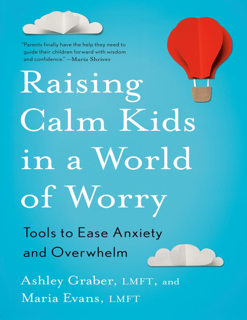 Raising Calm Kids in a World of Worry: Tools to Ease Anxiety and Overwhelm (PDF)